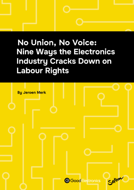 publication cover - No Union, No Voice: Nine Ways the Electronics Industry Cracks Down on Labour Rights.